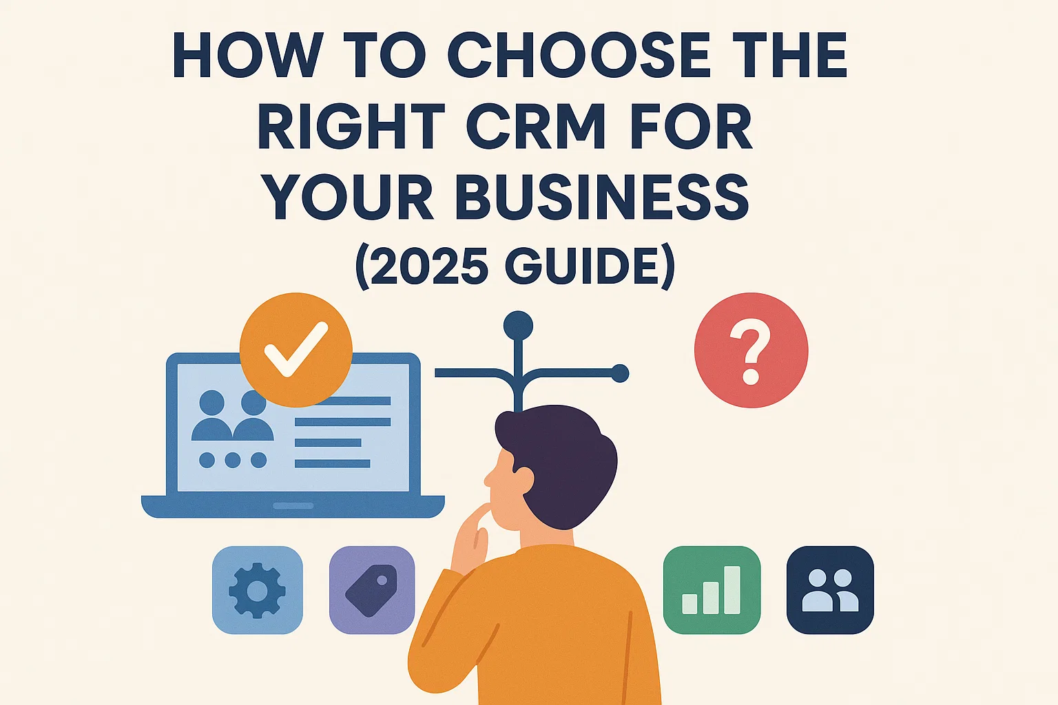 How to Choose the Right CRM for Your Business (2025 Guide) Thumbnail
